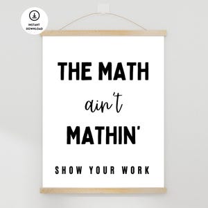 Funny Math Poster, Math Classroom Poster, Math Classroom Decor, Math Teacher, Show Your Work, Math Poster, Math Bulletin Board, Math Class