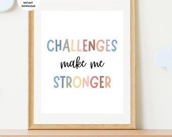 May include: A printable wall art print with the text "CHALLENGES make me STRONGER" in colorful letters. The letters are in different shades of blue, green, yellow, orange, pink, and red.
