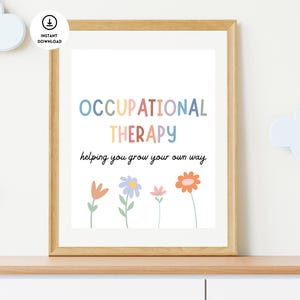 May include: A printable poster with the text "Occupational Therapy helping you grow your own way" in rainbow colors. The poster features five colorful flowers.