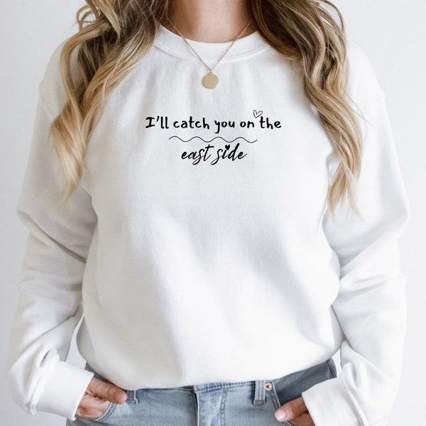 I'll Catch You On the East Side Sweatshirt, Lyn Lapid Sweatshirt, Pop Sweatshirt