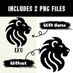 May include: Two black and white PNG files of a lion's head with the word "LEO" underneath. One file includes the text "With Name" and the other file includes the text "Without".