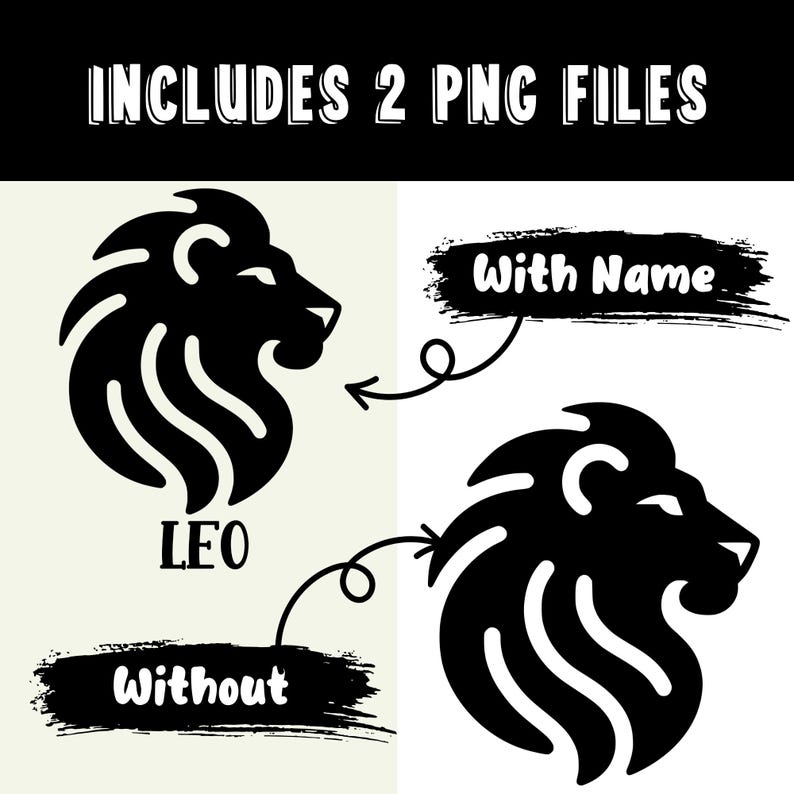 May include: Two black and white PNG files of a lion's head with the word "LEO" underneath. One file includes the text "With Name" and the other file includes the text "Without".