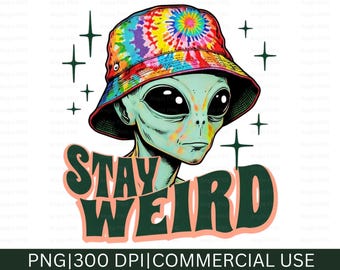 Stay Weird PNG, Tie Dye Retro Alien PNG Sublimation Design, Digital Download