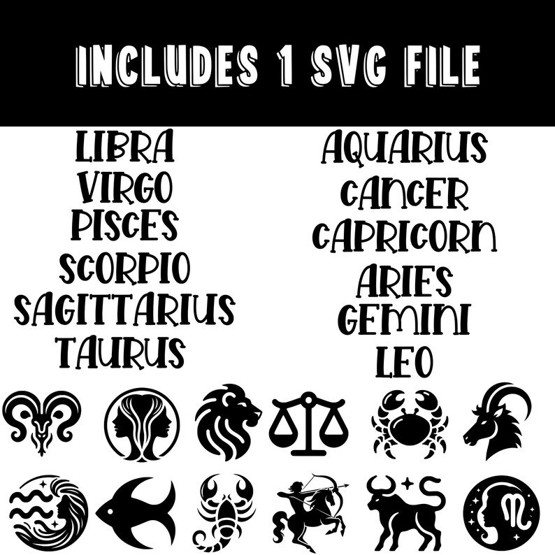 May include: Black and white illustrations of the 12 zodiac signs, including Aries, Taurus, Gemini, Cancer, Leo, Virgo, Libra, Scorpio, Sagittarius, Capricorn, Aquarius, and Pisces. The text "INCLUDES 1 SVG FILE" is at the top of the image.