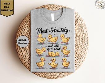 Most Definitely Not All in a Row Shirt, Funny Duck Shirt, Snarky Ducks, Funny Mental Health Tee, Cute Animal Graphic Tee