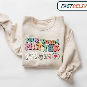 Your Words Matter Hoodie, AAC SPED Teacher Inclusion sweatshirt, Neurodiversity Bcba Slp OT Teachers Gift,Language Special Education