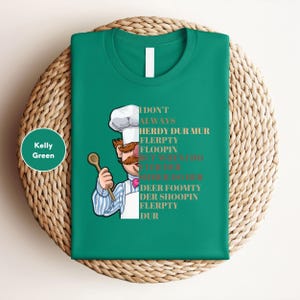 Swedish Chef Shirt, Vert Der Ferk Sweatshirt, I Don't Always Herdy Dur Mur Tee, 80s Classic Movie Tshirt, Retro WTF Sarcastic Adult Language image 3