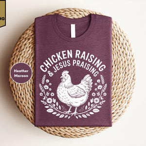 Chicken Raising & Jesus Praising Shirt, Christian Chicken Shirt, Faith Poultry Lover T-Shirt, Farm Life Worship T-Shirt