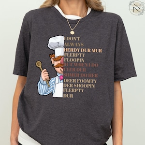 Swedish Chef Shirt, Vert Der Ferk Sweatshirt, I Don't Always Herdy Dur Mur Tee, 80s Classic Movie Tshirt, Retro WTF Sarcastic Adult Language image 2