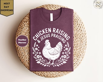 Chicken Raising & Jesus Praising Shirt, Christian Chicken Shirt, Faith Poultry Lover T-Shirt, Farm Life Worship T-Shirt