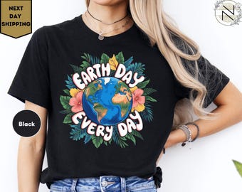 Earth Day Everyday Shirt, Save The Planet, Save The Earth Shirt, Earth Day Gifts Environmental Shirt, Global Warming
