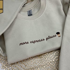 More Espresso Please Embroidered Sweatshirt, Embroidered Coffee Shirt, Ice Coffee Shirt, Latte Lover Crewneck, Fall Coffee Sweatshirt