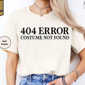 Error 404 Costume Not Found Shirt, Funny Halloween Shirt, Halloween T-Shirt, Funny Halloween Costume Tee, Spooky Vibes