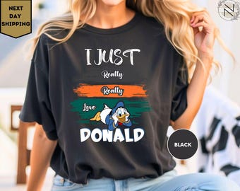 I Just Really Love Donald Duck Shirt, Donald Duck T-Shirt, Donald Duck Style, Donald Duck Gift Tee, Love Disney Shirt