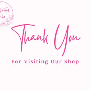May include: Pink text on a white background that says "Thank You" and "For Visiting Our Shop". A circle with the text "Enchanted Echo" and a floral design is in the top left corner.