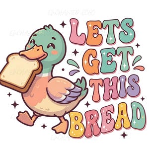 Può includere: Un'anatra dei cartoni animati con una fetta di pane nel becco, che cammina verso destra. Il testo "LET'S GET THIS BREAD" è scritto in lettere a bolle colorate. L'anatra è nei colori pastello.