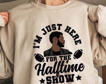 I’m just here for the halftime show sweatshirt, Super Bowl t-shirt, Super Bowl hoodie,  vintage t-shirt, Halftime show sweatshirt