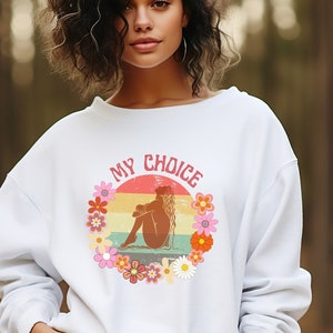 Pro choice shirt, pro choice sweatshirt, pro choice, mother by choice, roe v wade shirt, Womens Reproductive Rights, Activist Tshirt