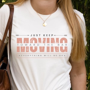 Drinking Shirt, Alcoholic Shirt, Bridal Party Shirts, Day Drinking Shirts, Funny Drink Shirt, Weekend T-shirts, Keep moving toward the bar
