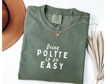 Being Polite is so easy shirt, Kindness Tee, Be Kind Shirt, Be Nice Shirt, Inspirational Shirt, Motivational Shirt, Kindness Wins Tee,