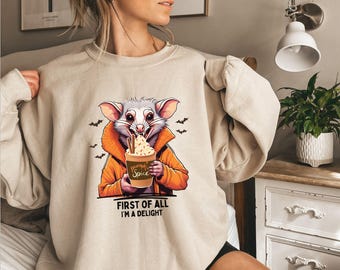 First Of All I'm A Delight Shirt, Cute Sarcastic Sweatshirt, Sarcastic Self Love tee, Angry Possum Tee, Halloween Opossum sweatshirt