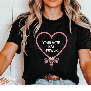 Pro choice tee, Vote T-shirt, Women&#39;s Rights shirt, 2024 election tee, feminist political shirt, roe v wade top, Political female shirt,