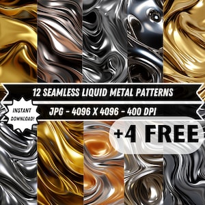 May include: Twelve seamless liquid metal patterns in gold, silver, and black. The patterns are 4096 x 4096 pixels and 400 DPI.  The text "12 SEAMLESS LIQUID METAL PATTERNS" and "JPG - 4096 X 4096 - 400 DPI" is displayed on the image.  The text "+4 FREE" is also displayed on the image.