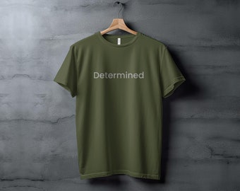 T-shirt met vastberaden tekst, inspirerend T-shirt met woord, gedurfd statementshirt, uniseks casual top, motiverende kleding, eenvoudig ontwerp