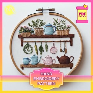 May include: A hand embroidery pattern featuring a shelf with teapots, mugs, and hanging herbs. The pattern is in a hoop and includes the text "HAND EMBROIDERY PATTERN".