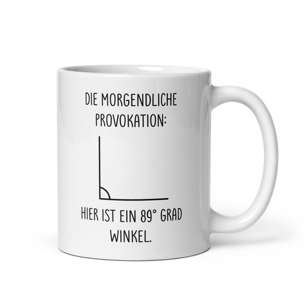 Lustige Mathematik Geschenk Kaffeetasse, Die morgendliche Provokation: Hier ist eine 89 Grad Winkel Geschenkidee Spruch für Mathematik