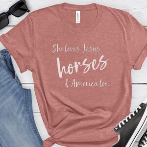 Western Patriotic Horse Shirt for Cowgirl, Barrel Racer, or Horse Trainer, Cute Horse Show Gear, She Loves Jesus, Horses & America