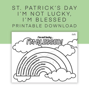 May include: A printable coloring page featuring a rainbow with clouds and the text "I'm not lucky... I'M BLESSED!"  The rainbow has seven sections with prompts for reflection: "Something I'm grateful for", "Something I'm looking forward to", "Something I'm happy about", "One of my favorite things", and "Someone I love".