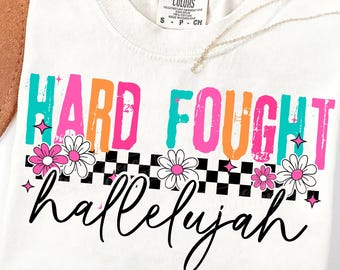 hard fought hallelujah Png, Christian PNG, Trendy Shirt Design, Hard Fought Hallelujah png, Bible Verse Png, religious png, christian png