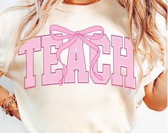 Coquette Teach PNG, Bow Teacher Png, Bows Teach PNG, Varsity Teach Png, Teacher Gift PNG, Coquette Teach Shirt Design, Teacher Appreciation