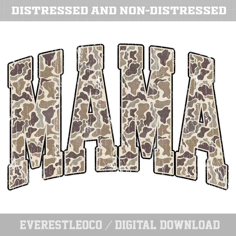 May include: The word "MAMA" in a distressed, camouflage pattern font. The letters are outlined in black and set against a white background. The top of the image reads "DISTRESSED AND NON-DISTRESSED" and the bottom reads "EVERESTLEOCO / DIGITAL DOWNLOAD".