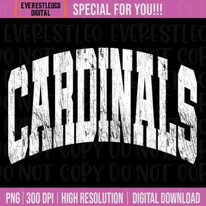 May include: A digital graphic with the word "CARDINALS" in large, distressed white letters on a black background. The image includes text that reads "EVERESTLEOCO DIGITAL" and "SPECIAL FOR YOU!!!". Additional text at the bottom states "PNG | 300 DPI | HIGH RESOLUTION | DIGITAL DOWNLOAD".
