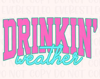 Drinkin' weather Drinking Weather Distressed Png, Summer Shirt Png Trendy Summer Png hot pink Png teal Png Aesthetic Summertime Distressed