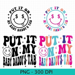 Put It On My baby daddy’s Tab Png
