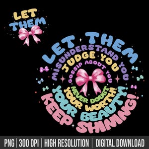 Let Them Coquette Bow png PNG, Keep Shining Png, Self Worth Png, Motivational Png, You are Enough Png, Self Love Png, Inspirational Png