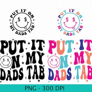Put it on my Dads Tab Png