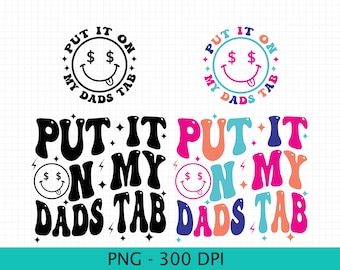 Put it on my Dads Tab Png