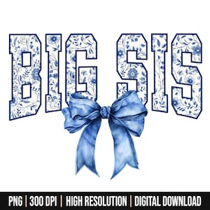 May include: Blue and white floral patterned text that reads "BIG SIS" with a blue bow in the center.