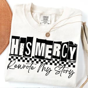 Jesus His Mercy Rewrote My Story Sublimation Design, Faith PNG, Bible Verse, Jesus Quote PNG, Faith-Based Christian File ORIGINAL