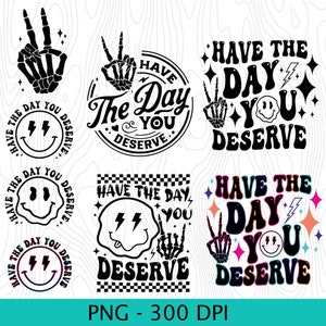 Have the day you deserve PNG, skeleton peace sign PNG, Funny karma PNG, Snarky Png