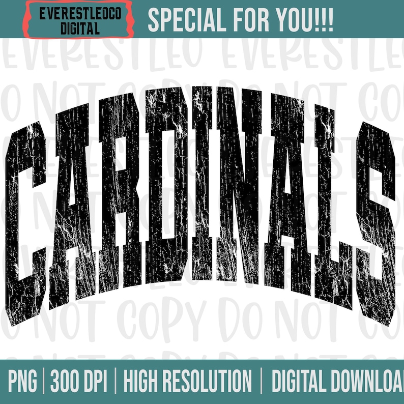 May include: Black distressed-style graphic with the word "CARDINALS" in a bold, arched font. The text is set against a white background. The image also includes the text "SPECIAL FOR YOU!!!" and "EVERESTLEOCO DIGITAL".