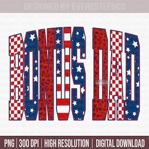 May include: A patriotic design featuring the words "BONUS DAD" in bold, stylized letters. The letters incorporate red, white, and blue patterns, including stars, stripes, and a checkered design, evoking an American flag theme. The image is labeled "PNG | 300 DPI | HIGH RESOLUTION | DIGITAL DOWNLOAD."