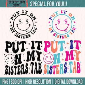 Put it on my Sisters Tab Png
