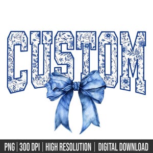 May include: Blue and white floral patterned text that reads "CUSTOM" with a blue bow underneath.