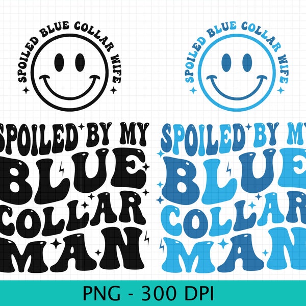 Blue Collar Wife Png, Funny Blue Collar png, Spoiled By My Blue Collar Man Png, Some Body's Spoiled Blue Collar Wife PNG