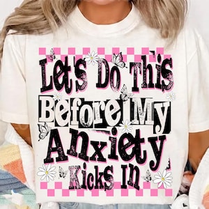 Let's Do This Before My Anxiety Kicks In PNG, Funny Mental Health Png, Anxiety Quote Png, Funny Anxiety Png, Mental health humor